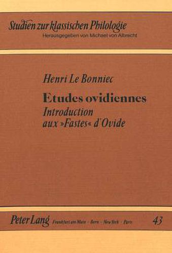 Etudes ovidiennes: Introduction aux  Fastes  d'Ovide