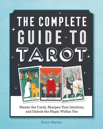 Cover image for The Complete Guide to Tarot: Master the Cards, Sharpen Your Intuition, and Unlock the Magic Within You