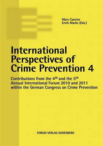 Cover image for International Perspectives of Crime Prevention 4: Contributions from the 4th and the 5th Annual International Forum 2010 and 2011 within the German Congress on Crime Prevention