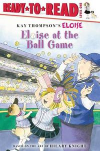 Cover image for Eloise at the Ball Game: Ready-to-Read Level 1