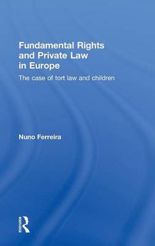 Cover image for Fundamental Rights and Private Law in Europe: The Case of Tort Law and Children