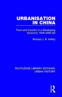 Cover image for Urbanization in China: Town and Country in a Developing Economy 1949-2000 AD