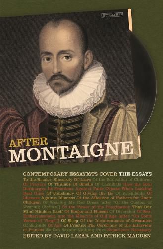 After Montaigne: Contemporary Essayists Cover the Essays