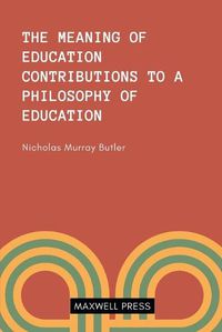 Cover image for The Meaning of Education Contributions to a Philosoophy of Education