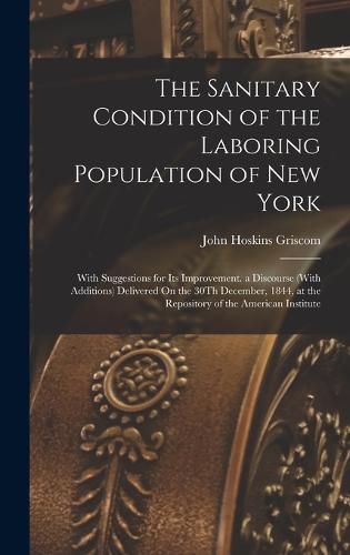 Cover image for The Sanitary Condition of the Laboring Population of New York