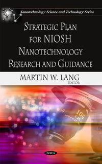Cover image for Strategic Plan for NIOSH Nanotechnology Research & Guidance