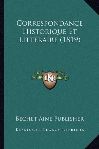 Correspondance Historique Et Litteraire (1819)