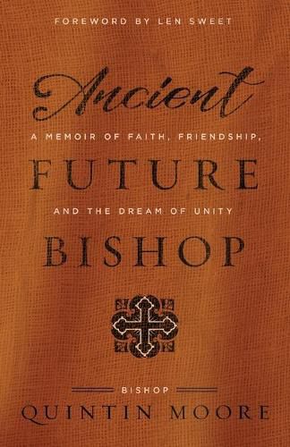Cover image for Ancient Future Bishop: A memoir of faith, friendship, and the dream of unity