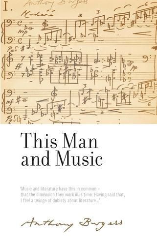 This Man and Music: By Anthony Burgess