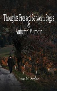 Cover image for Thoughts Pressed Between Pages & Autumn Memoir