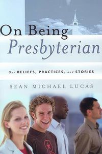 Cover image for On Being Presbyterian