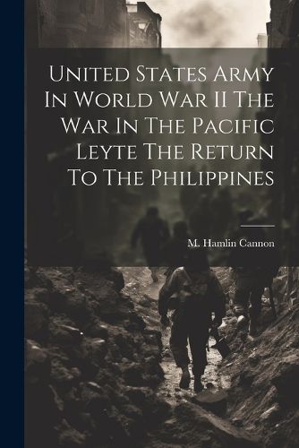 Cover image for United States Army In World War II The War In The Pacific Leyte The Return To The Philippines