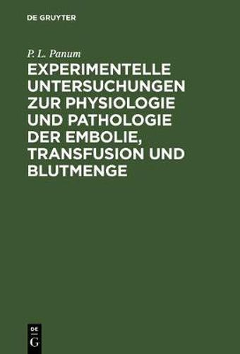 Cover image for Experimentelle Untersuchungen zur Physiologie und Pathologie der Embolie, Transfusion und Blutmenge