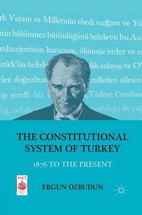 Cover image for The Constitutional System of Turkey: 1876 to the Present