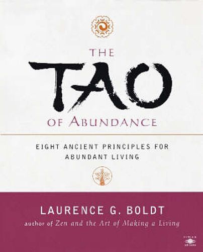 The Tao of Abundance: Eight Ancient Principles for Living Abundantly in the 21st Century