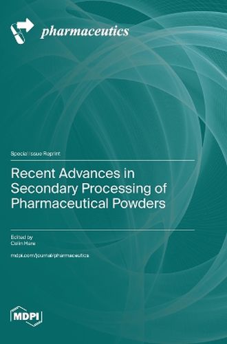 Cover image for Recent Advances in Secondary Processing of Pharmaceutical Powders