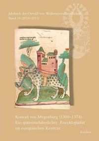 Cover image for Jahrbuch Der Oswald Von Wolkenstein-Gesellschaft: Band 18 (2010/2011): Konrad Von Megenberg (1309 Bis 1374): Ein Spatmittelalterlicher Enzyklopadist Im Europaischen Kontext