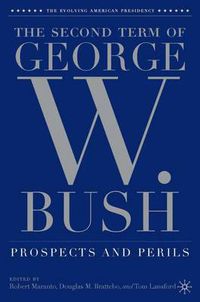 Cover image for The Second Term of George W. Bush: Prospects and Perils