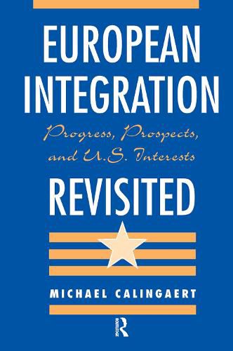 Cover image for European Integration Revisited: Progress, Prospects, And U.s. Interests