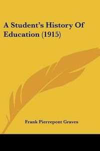 Cover image for A Student's History of Education (1915)