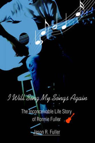 Cover image for I Will Sing My Songs Again: The Inconceivable Life Story of Ronnie Fuller