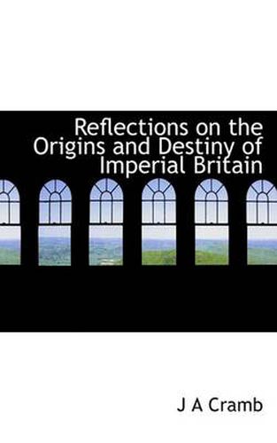 Cover image for Reflections on the Origins and Destiny of Imperial Britain