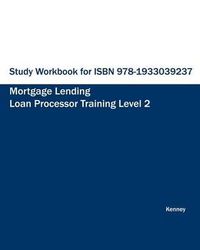 Cover image for Study Workbook for ISBN 978-1933039237 Mortgage Lending Loan Processor Training