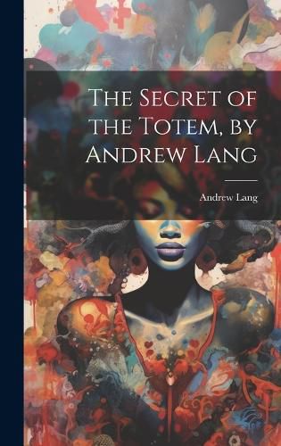 Cover image for The Secret of the Totem, by Andrew Lang