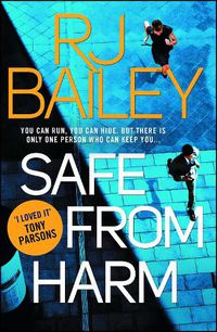Cover image for Safe From Harm: The first fast-paced, unputdownable action thriller featuring bodyguard extraordinaire Sam Wylde