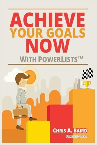 Cover image for Achieve Your Goals Now With PowerLists(TM)