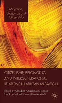 Cover image for Citizenship, Belonging and Intergenerational Relations in African Migration