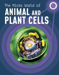 Cover image for The Micro World of Animal and Plant Cells