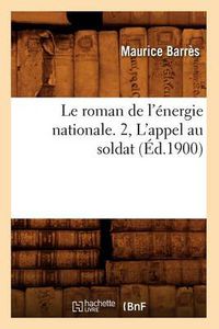 Cover image for Le Roman de l'Energie Nationale. 2, l'Appel Au Soldat (Ed.1900)