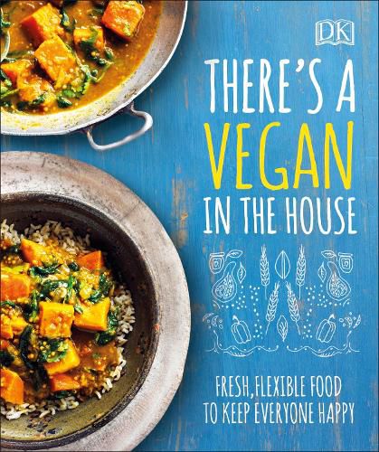 Cover image for There's a Vegan in the House: Fresh, Flexible Food to Keep Everyone Happy