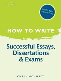 Cover image for How to Write: Successful Essays, Dissertations, and Exams