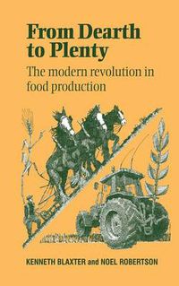 Cover image for From Dearth to Plenty: The Modern Revolution in Food Production