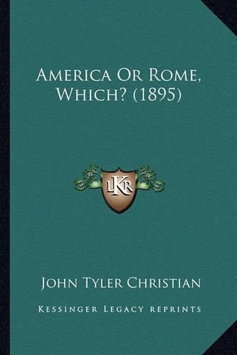 Cover image for America or Rome, Which? (1895)