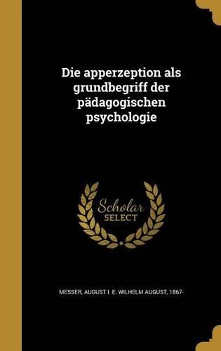 Cover image for Die Apperzeption ALS Grundbegriff Der Padagogischen Psychologie