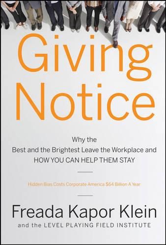 Giving Notice: Why the Best and Brightest are Leaving the Workplace and How You Can Help Them Stay