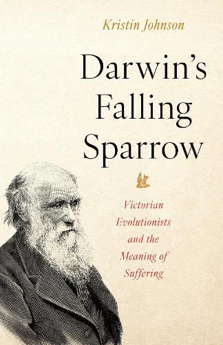 Cover image for Darwin's Falling Sparrow: Victorian Evolutionists and the Meaning of Suffering