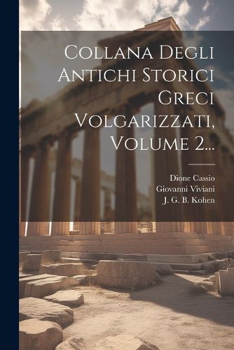 Cover image for Collana Degli Antichi Storici Greci Volgarizzati, Volume 2...