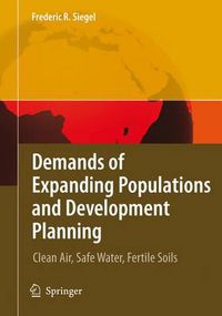 Cover image for Demands of Expanding Populations and Development Planning: Clean Air, Safe Water, Fertile Soils