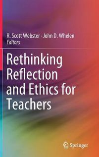 Cover image for Rethinking Reflection and Ethics for Teachers