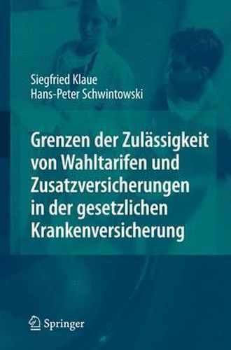 Cover image for Grenzen der Zulassigkeit von Wahltarifen und Zusatzversicherungen in der gesetzlichen Krankenversicherung