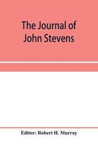 Cover image for The journal of John Stevens, containing a brief account of the war in Ireland, 1689-1691