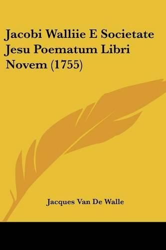 Cover image for Jacobi Walliie E Societate Jesu Poematum Libri Novem (1755)