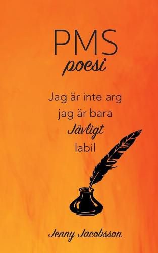 Cover image for PMS-poesi: Jag ar inte arg. Jag ar bara JAEVLIGT labil.