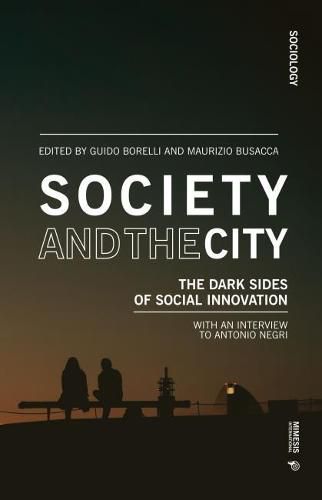 Cover image for Society and the City: The Dark Sides of Social Innovation