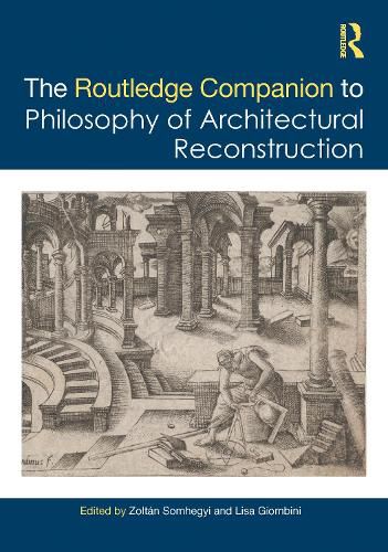 Cover image for The Routledge Companion to the Philosophy of Architectural Reconstruction