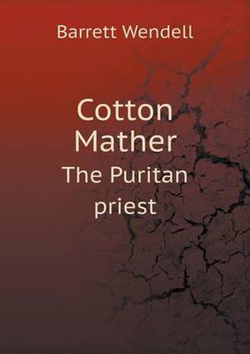 Cotton Mather the Puritan Priest